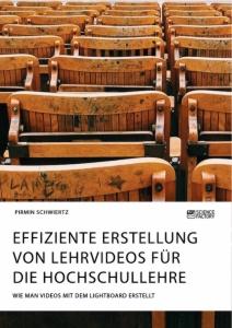 Effiziente Erstellung von Lehrvideos für die Hochschullehre. Wie man Videos mit dem Lightboard erstellt