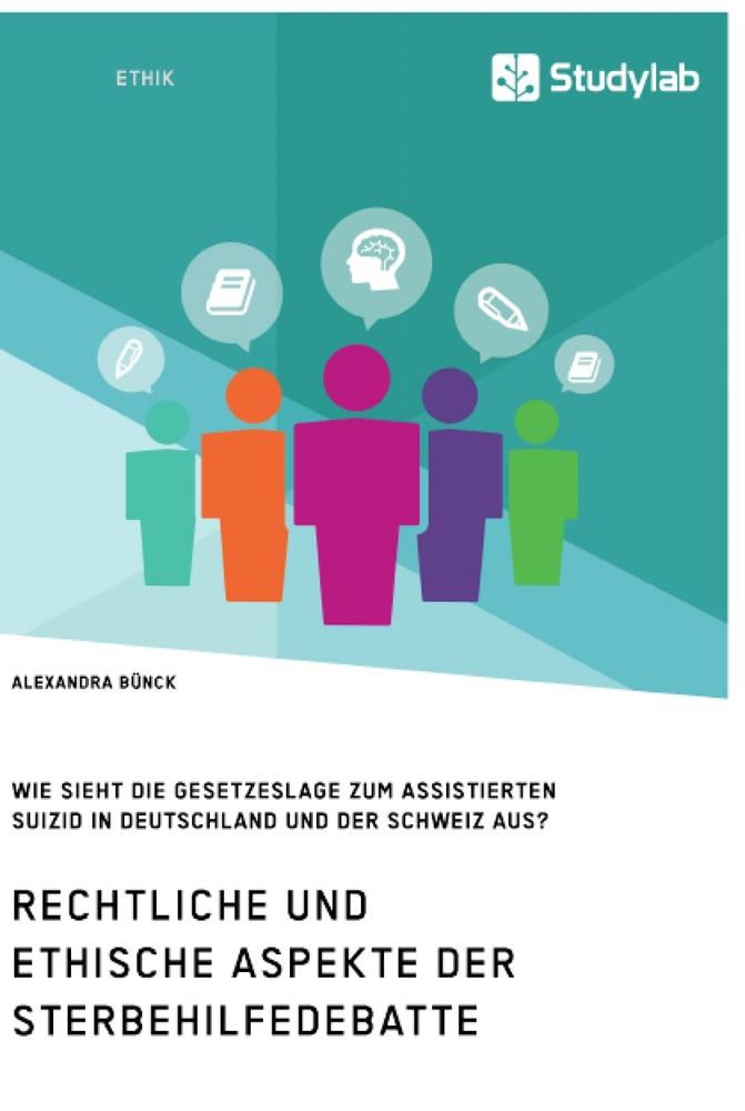 Rechtliche und ethische Aspekte der Sterbehilfedebatte. Wie sieht die Gesetzeslage zum assistierten Suizid in Deutschland und der Schweiz aus?