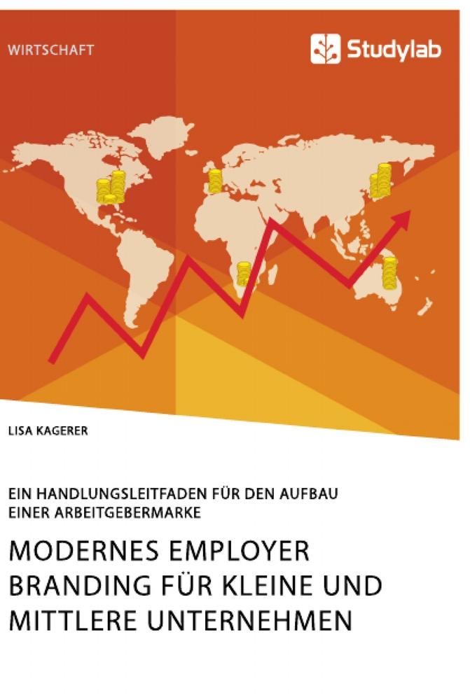 Modernes Employer Branding für kleine und mittlere Unternehmen. Ein Handlungsleitfaden für den Aufbau einer Arbeitgebermarke