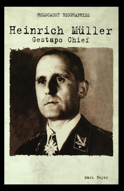 Heinrich Muller: Gestapo Chief