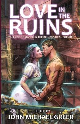 Love in the Ruins: Tales of Romance in the Deindustrial Future