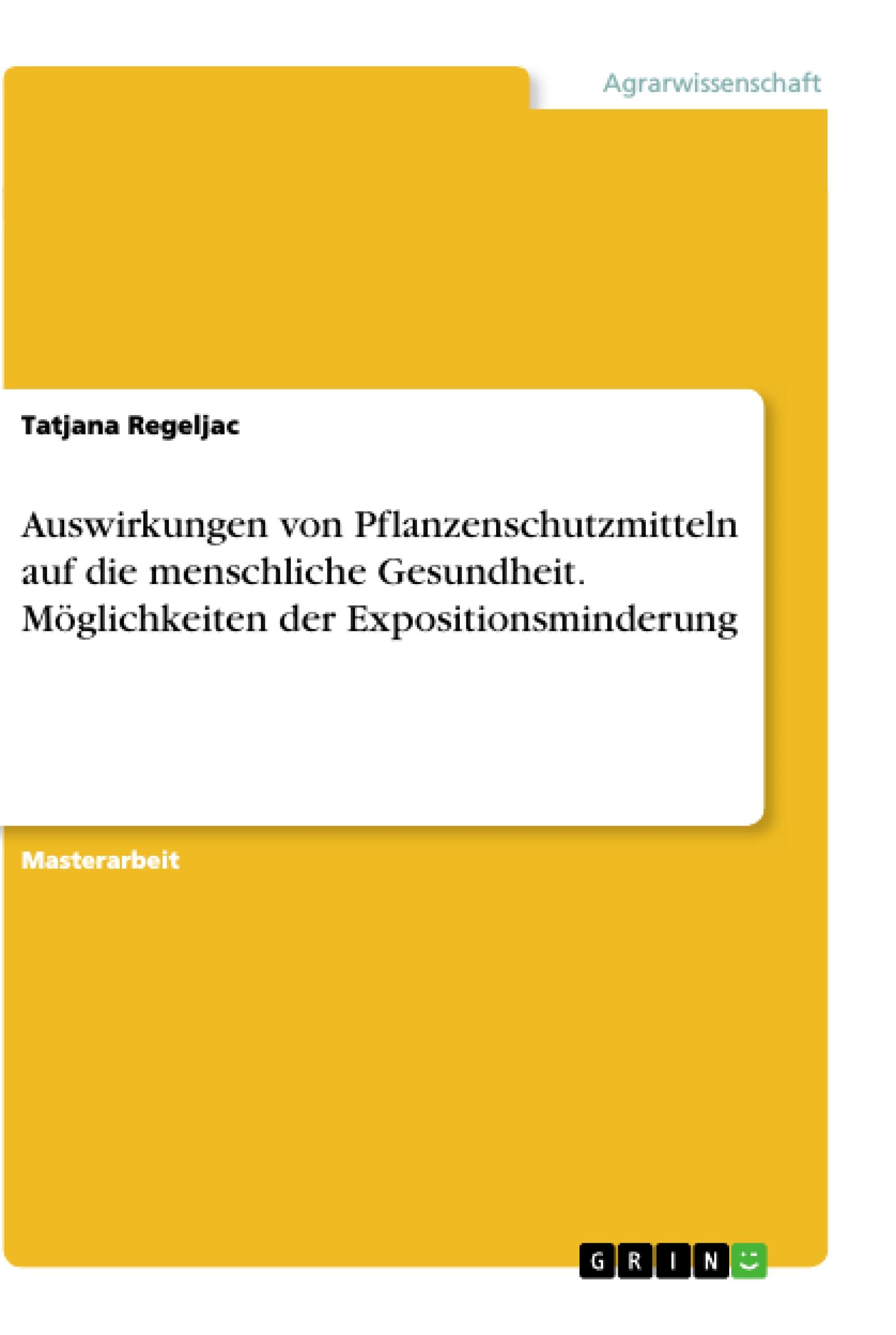 Auswirkungen von Pflanzenschutzmitteln auf die menschliche Gesundheit. Möglichkeiten der Expositionsminderung