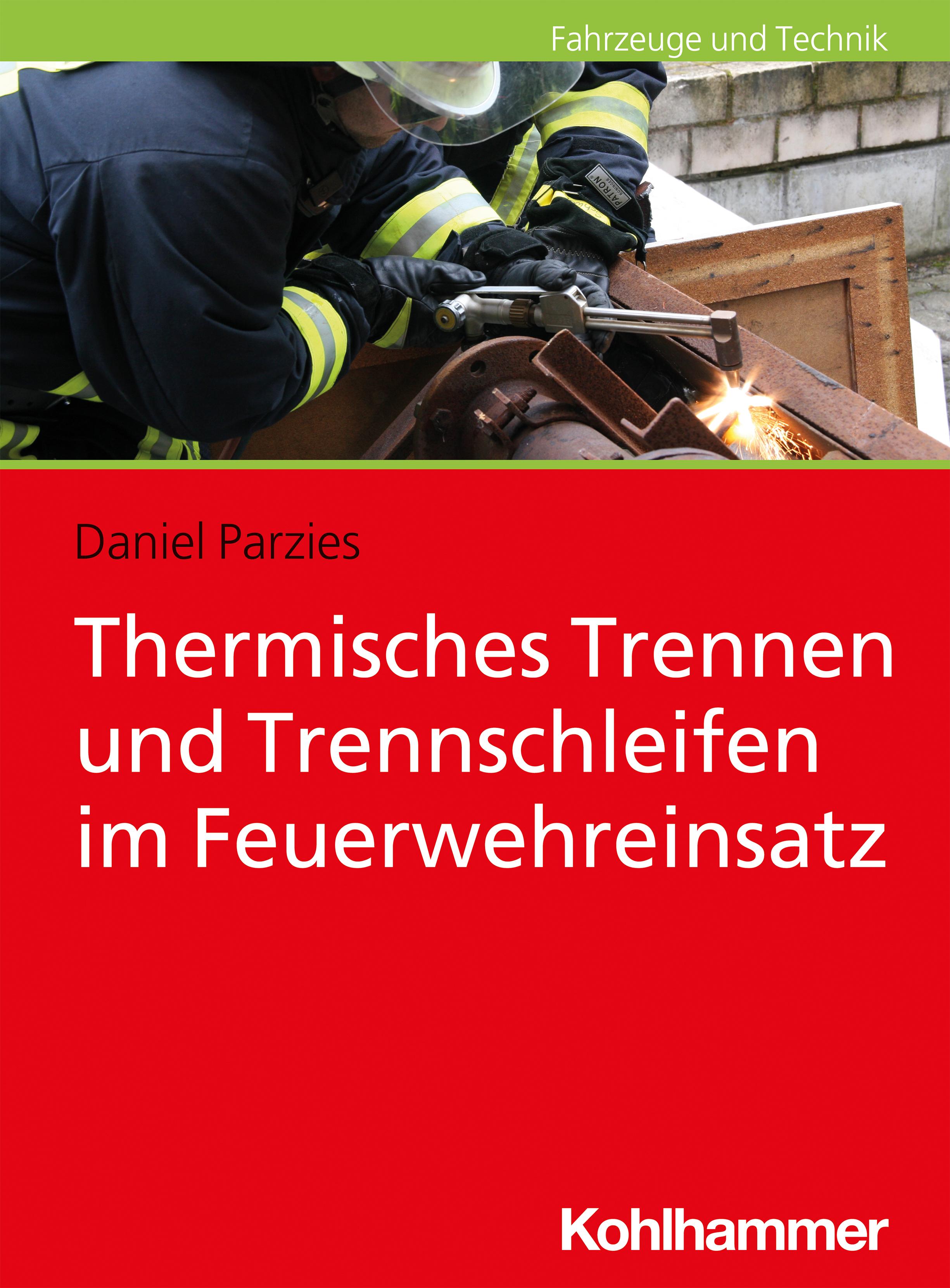 Thermisches Trennen und Trennschleifen im Feuerwehreinsatz