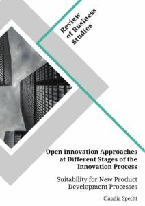 Open Innovation Approaches at Different Stages of the Innovation Process. Suitability for New Product Development Processes