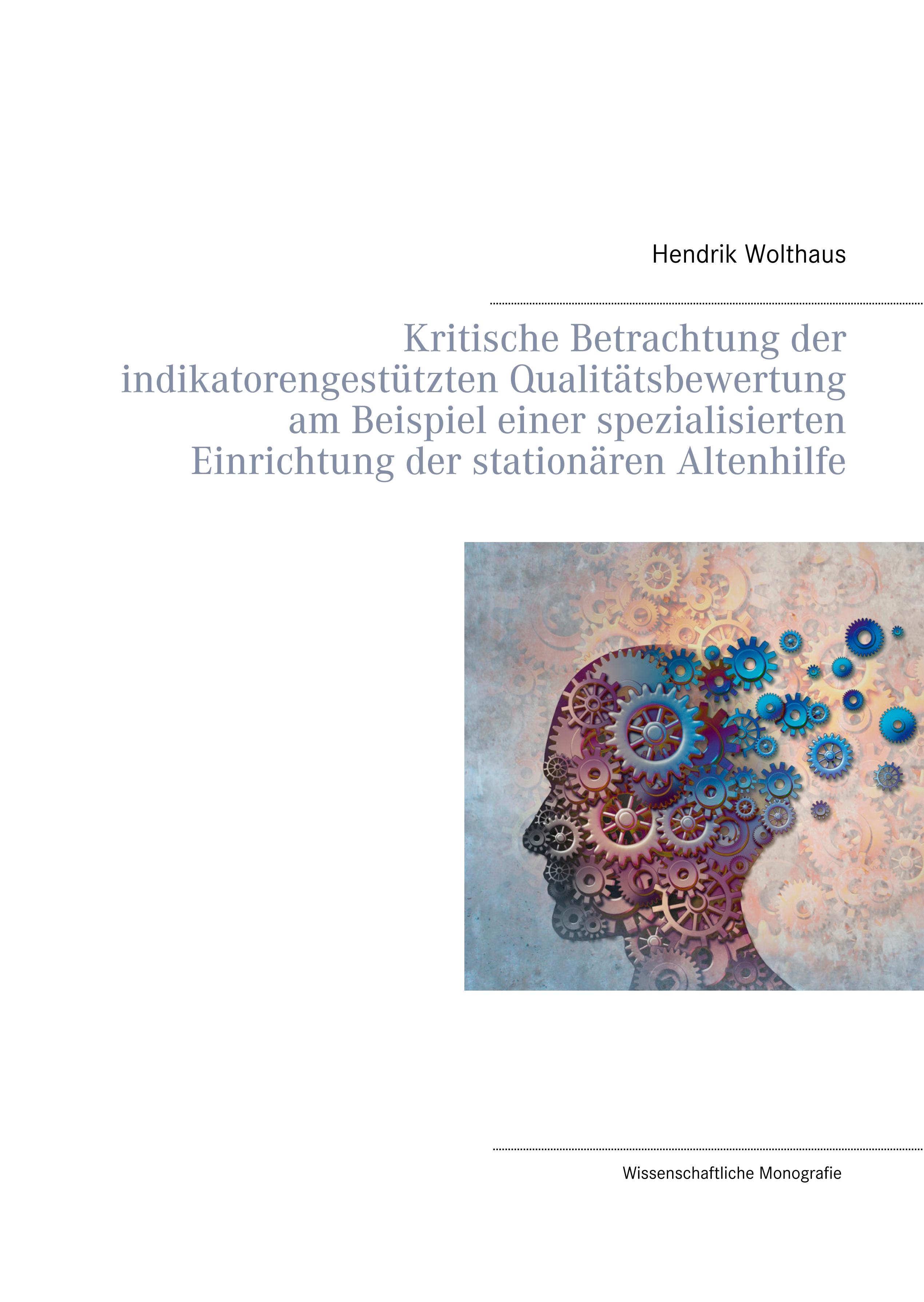 Kritische Betrachtung der indikatorengestützten Qualitätsbewertung am Beispiel einer spezialisierten Einrichtung der stationären Altenhilfe