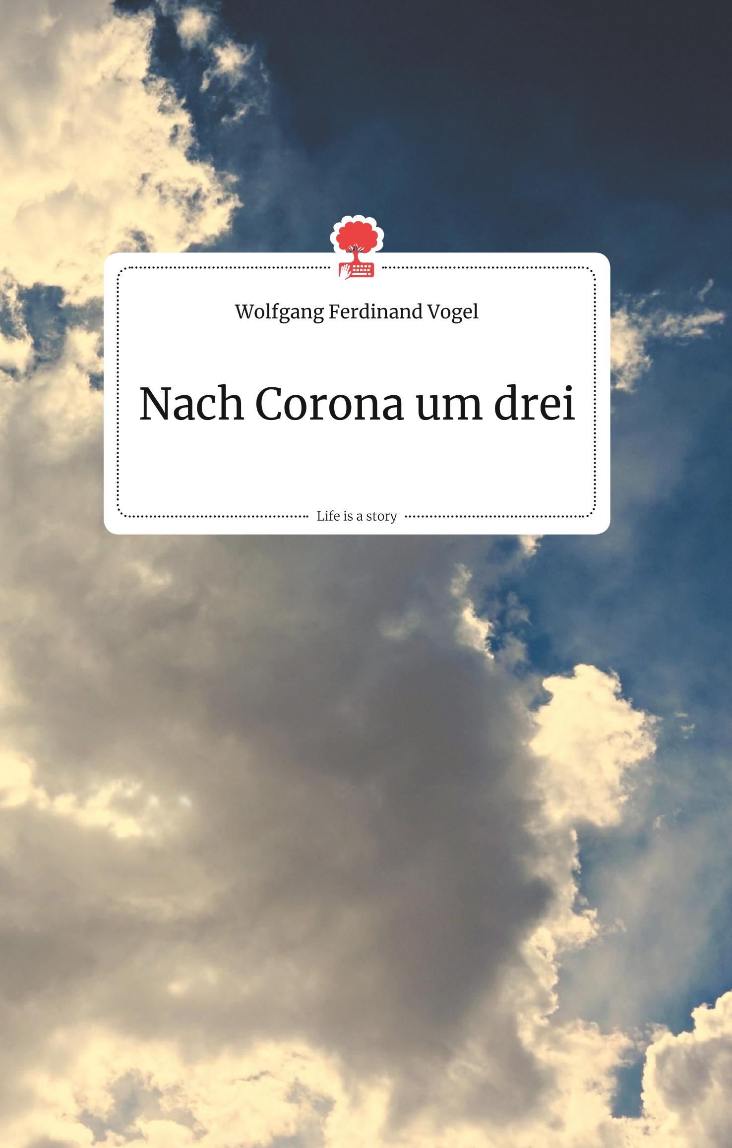 Nach Corona um drei. Life is a Story - story.one