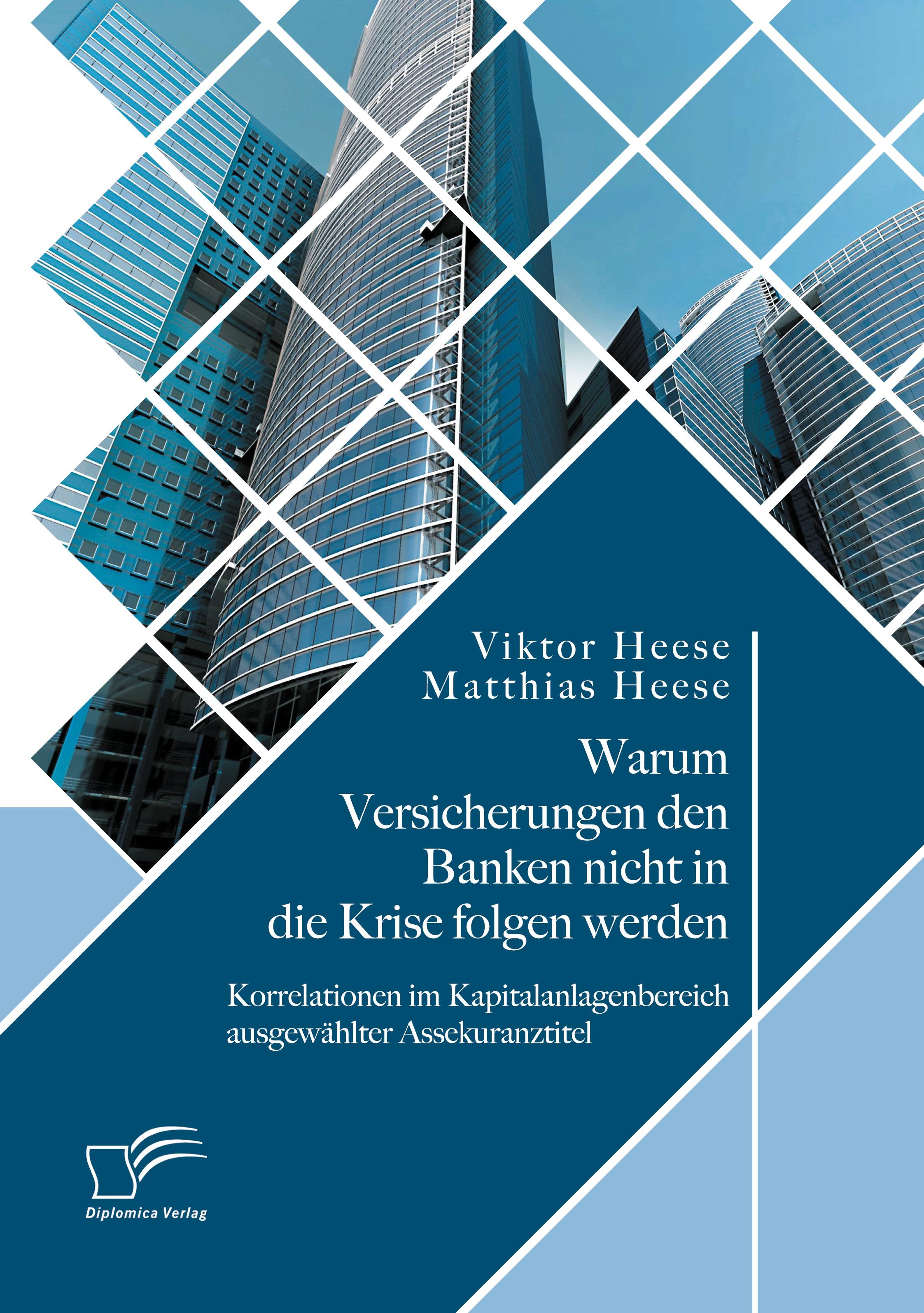 Warum Versicherungen den Banken nicht in die Krise folgen werden: Korrelationen im Kapitalanlagenbereich ausgewählter Assekuranztitel