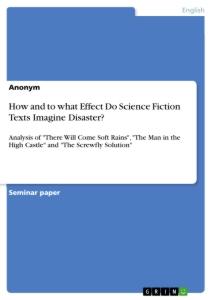 How and to what Effect Do Science Fiction Texts Imagine Disaster?