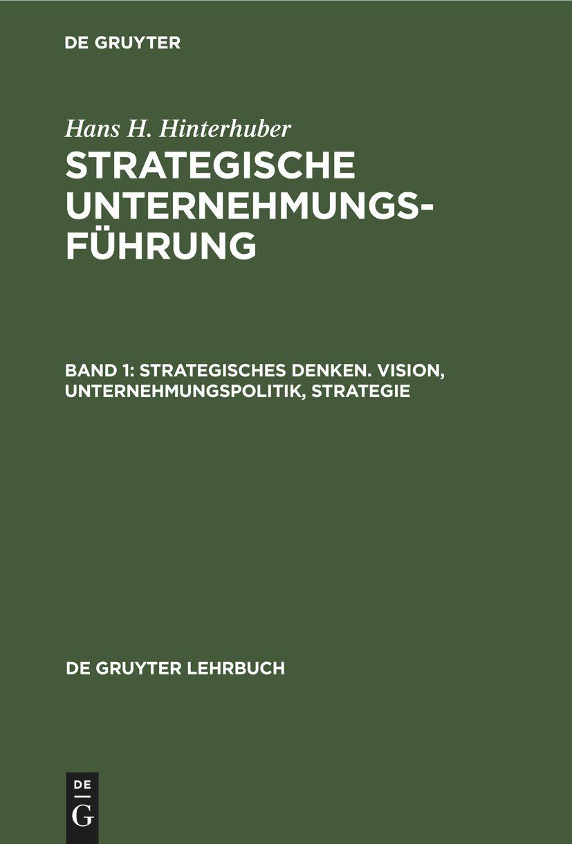 Strategisches Denken. Vision, Unternehmungspolitik, Strategie