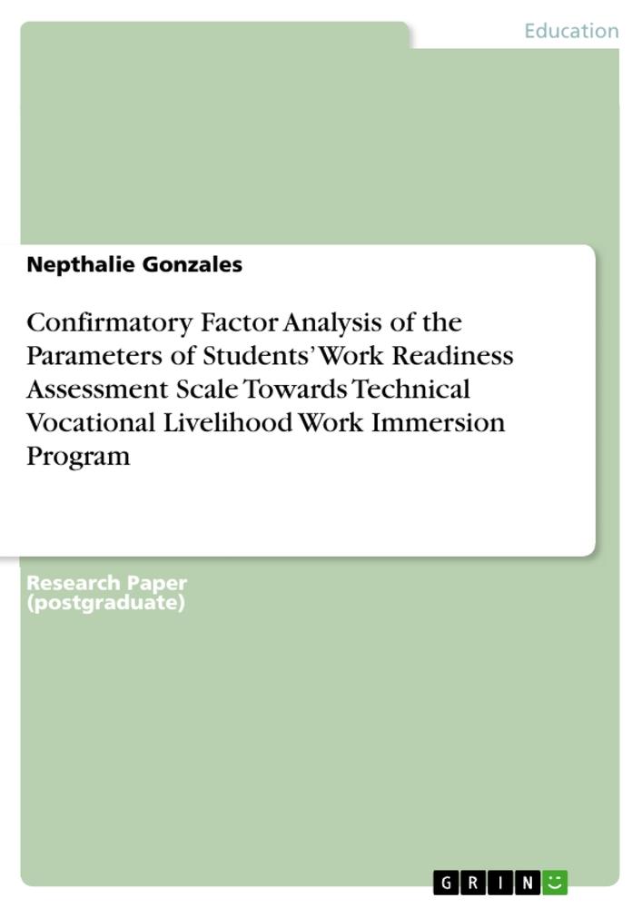 Confirmatory Factor Analysis of the Parameters of Students¿  Work Readiness Assessment Scale Towards Technical  Vocational Livelihood Work Immersion Program