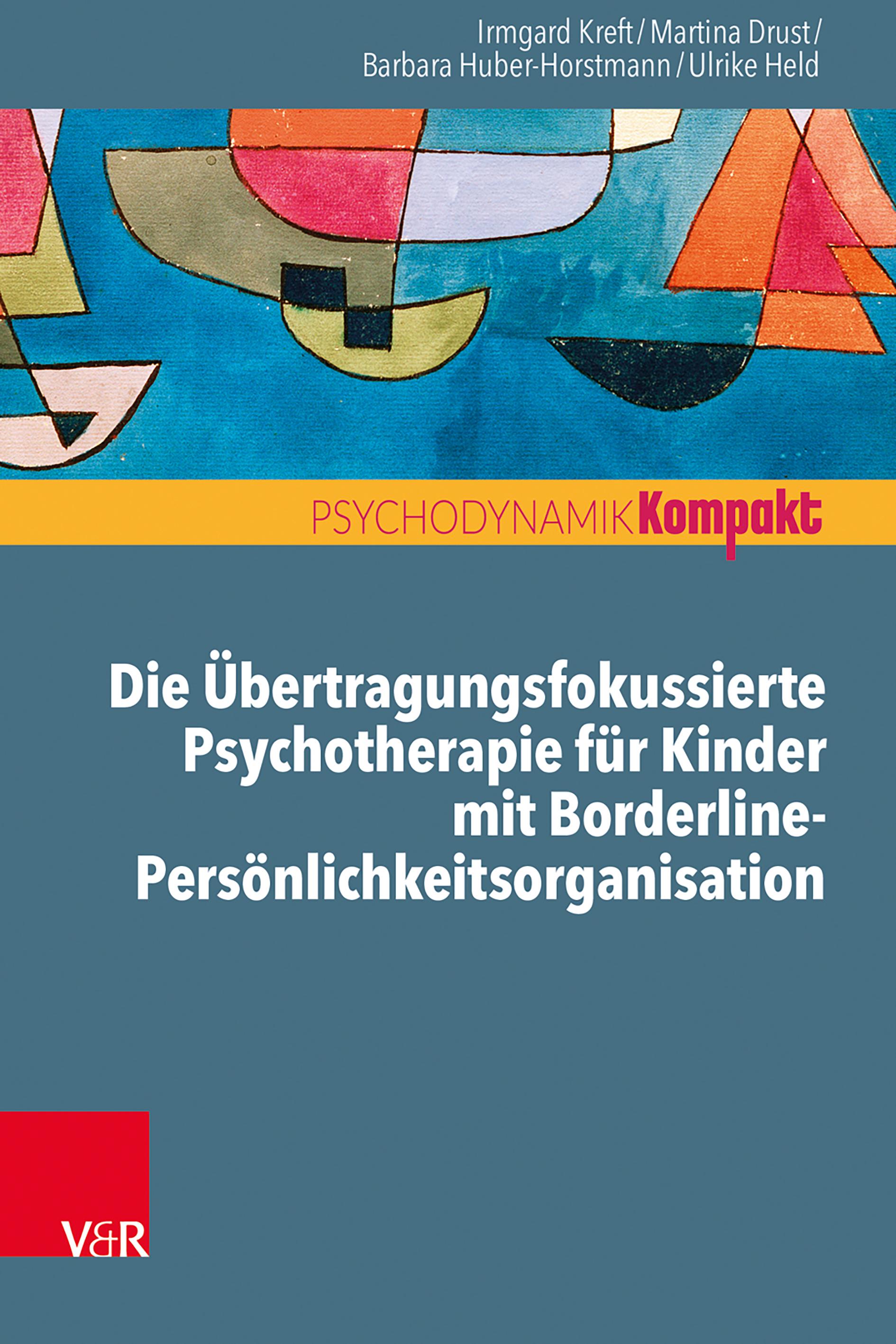 Die Übertragungsfokussierte Psychotherapie für Kinder mit Borderline-Persönlichkeitsorganisation