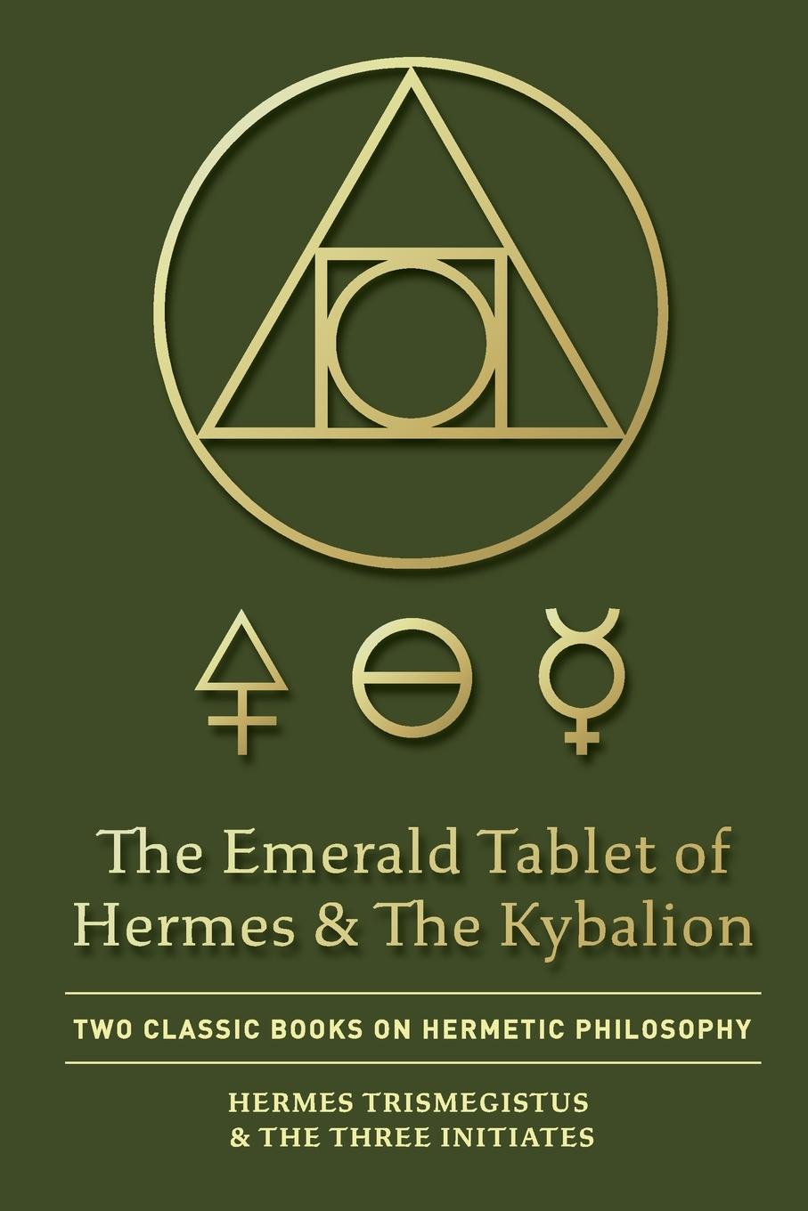 The Emerald Tablet of Hermes & The Kybalion