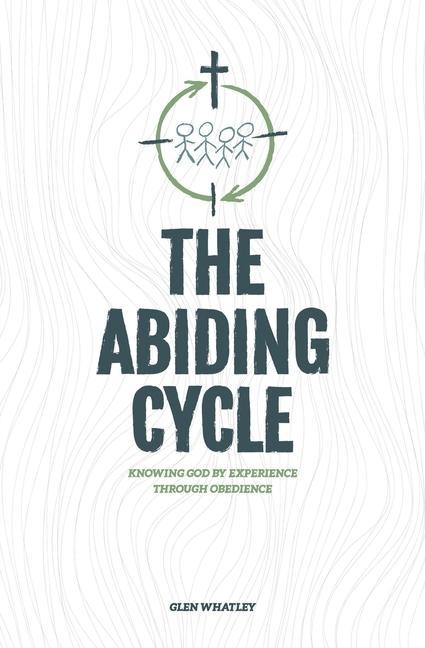 The Abiding Cycle: Knowing God by Experience through Obedience