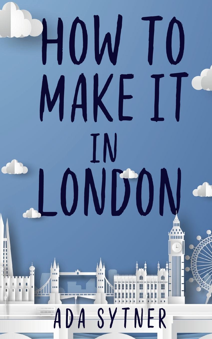 How To Make It In London