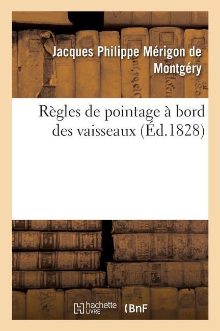 Règles de Pointage À Bord Des Vaisseaux Ou CE Qui Est Prescrit Dans Les Exercices de 1808 Et 1811