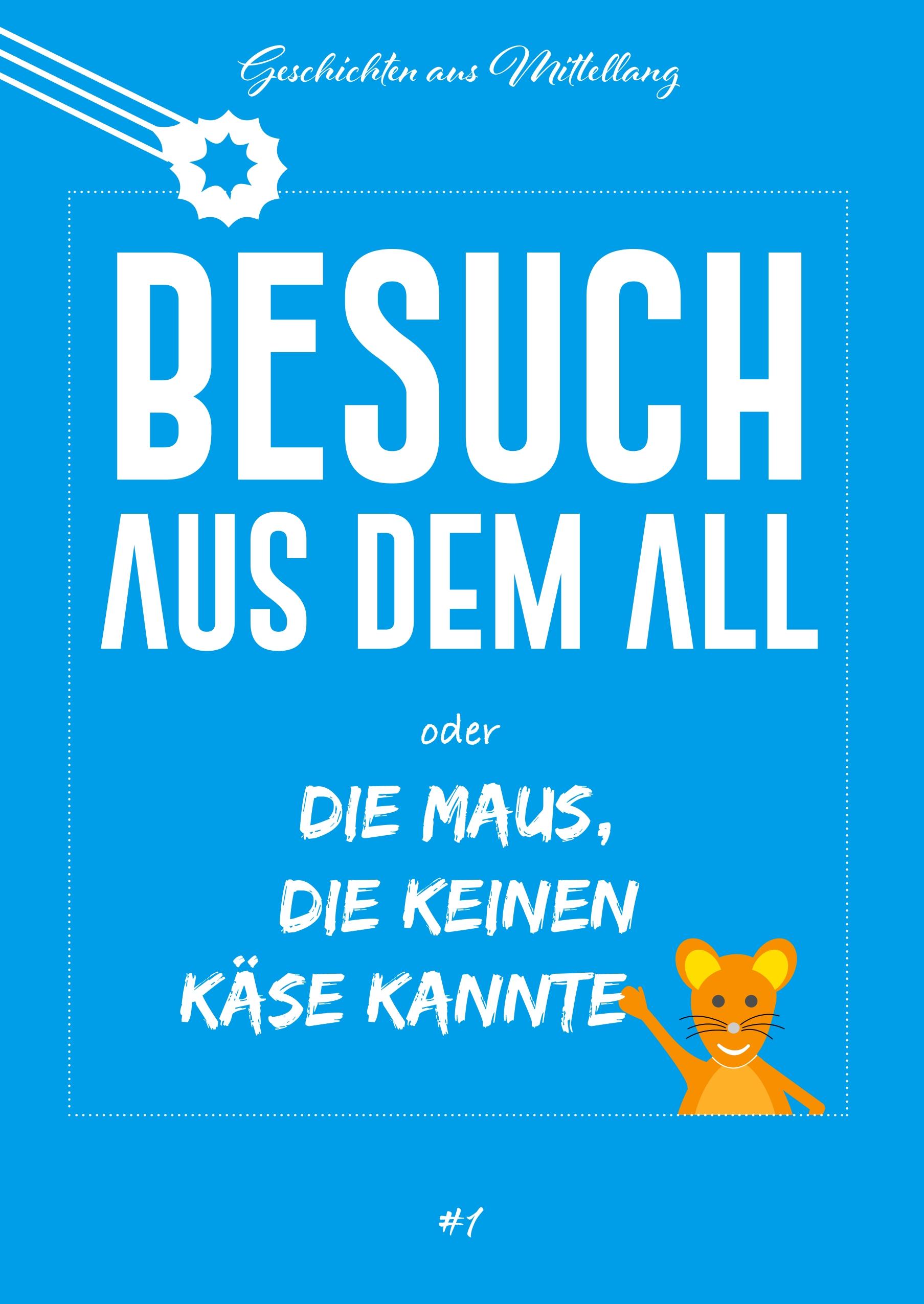 Besuch aus dem All oder die Maus, die keinen Käse kannte