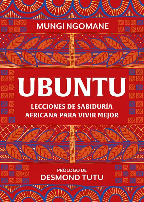 Ubuntu. Lecciones de Sabiduría Africana / Everyday Ubuntu: Living Better Together, the African Way