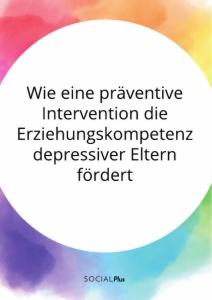 Wie eine präventive Intervention die Erziehungskompetenz depressiver Eltern fördert