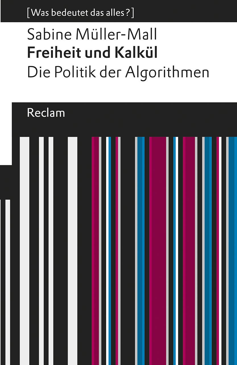 Freiheit und Kalkül. Die Politik der Algorithmen