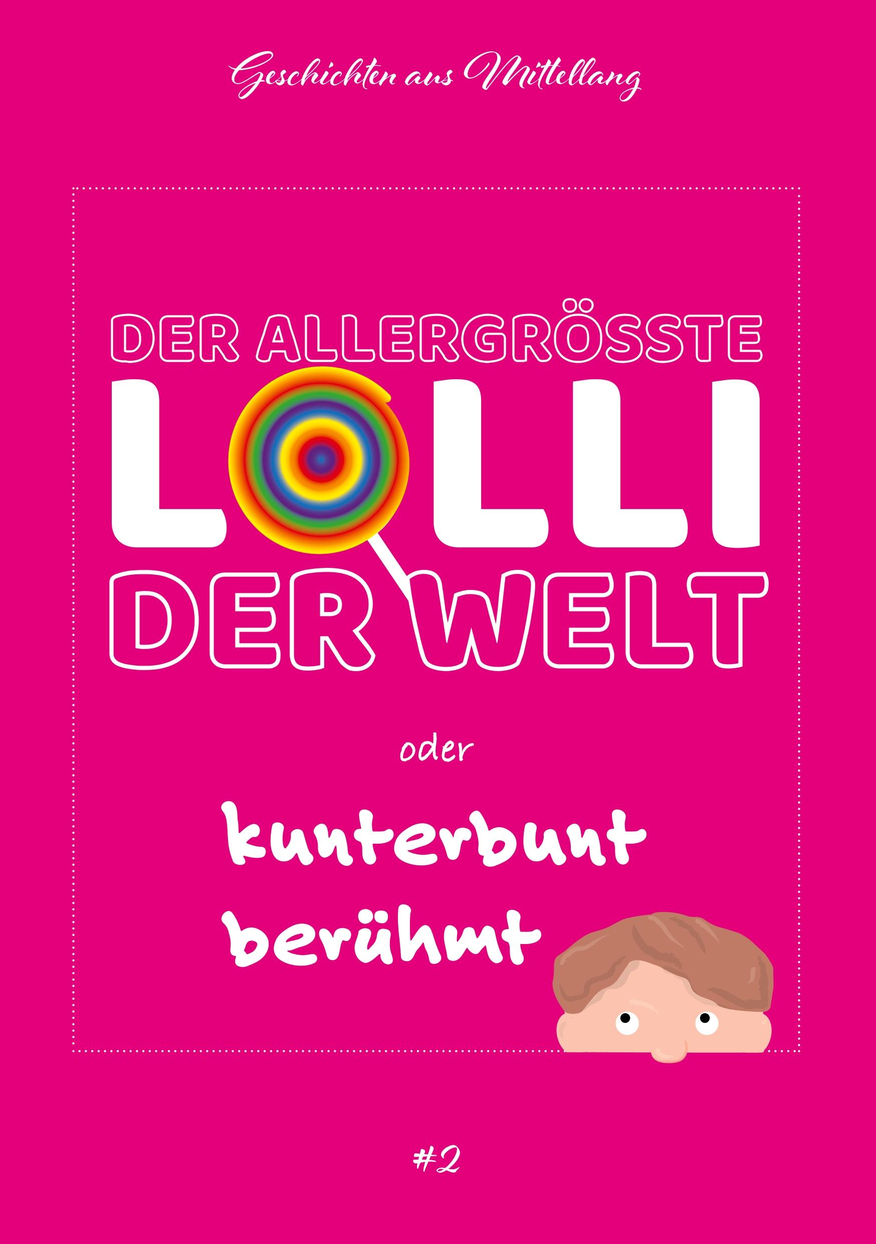 Der allergrößte Lolli der Welt oder kunterbunt berühmt