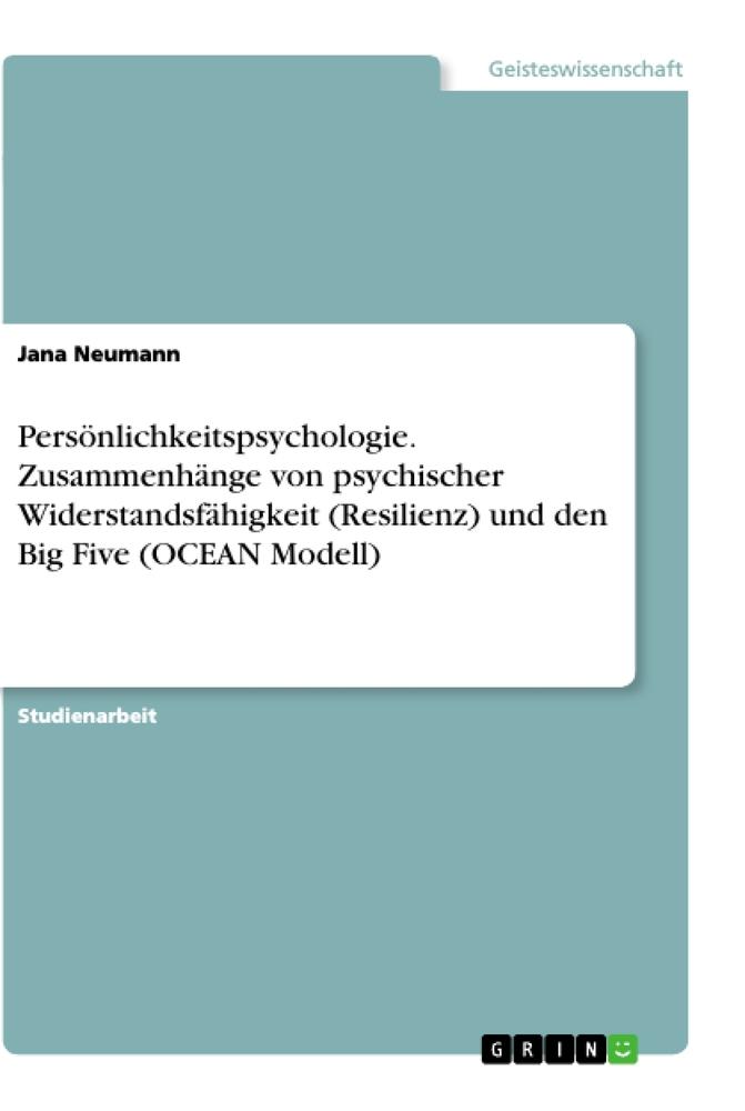 Persönlichkeitspsychologie. Zusammenhänge von psychischer Widerstandsfähigkeit (Resilienz) und den Big Five (OCEAN Modell)