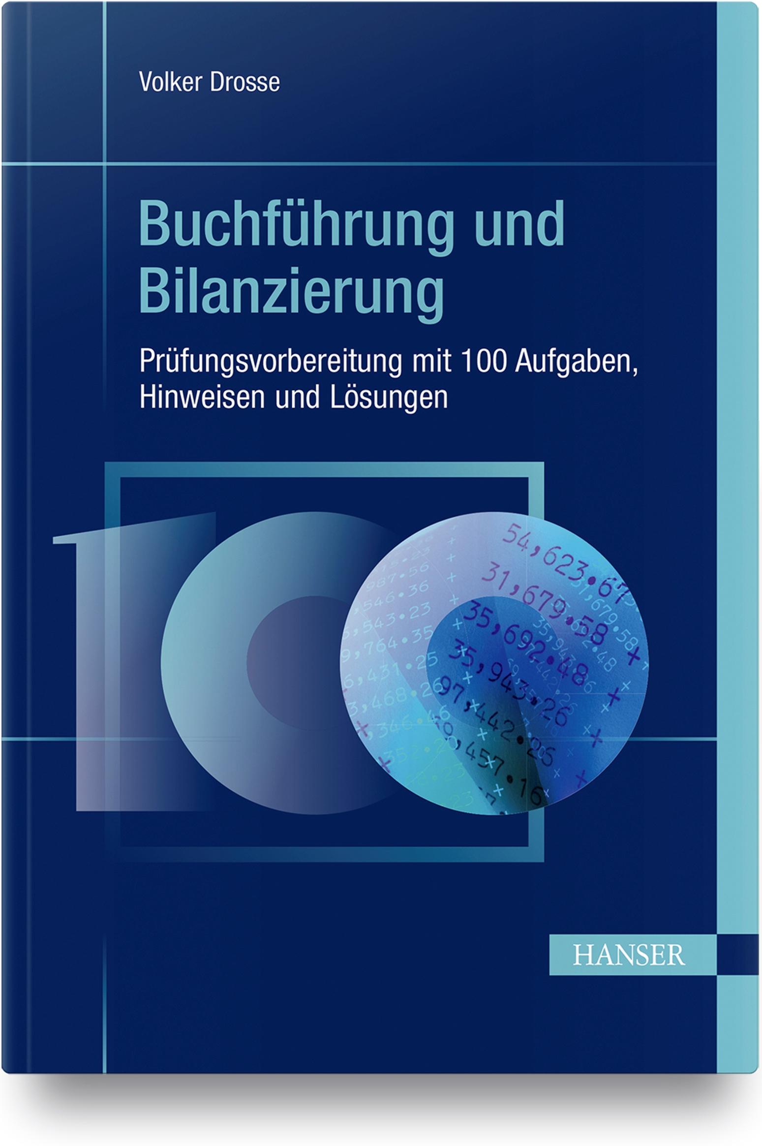 Buchführung und Bilanzierung - Prüfungsvorbereitung mit 100 Aufgaben, Hinweisen und Lösungen