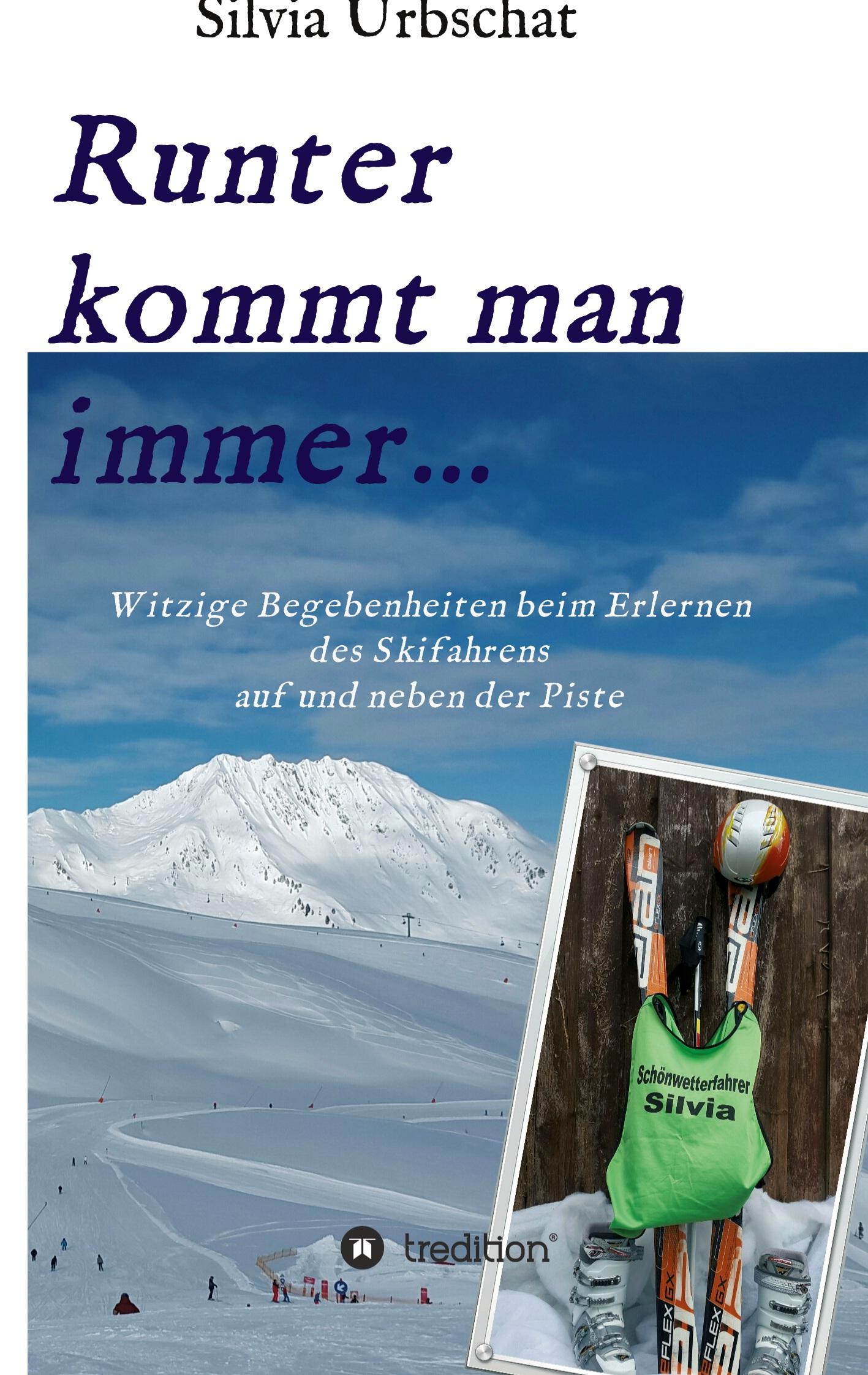 Runter kommt man immer...Witzige Begebenheiten beim Erlernen des Skifahrens auf und neben der Piste