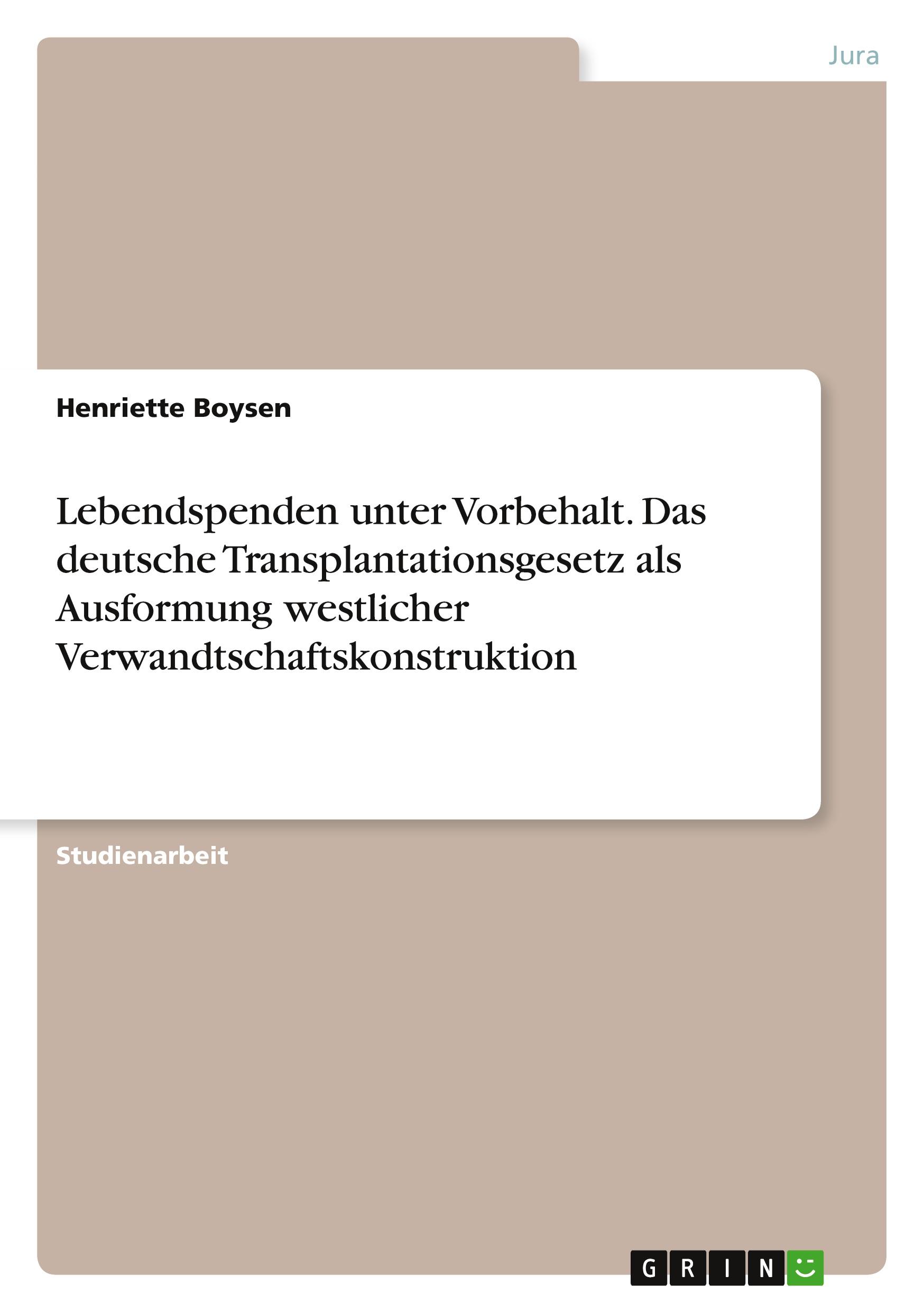 Lebendspenden unter Vorbehalt. Das deutsche Transplantationsgesetz als Ausformung westlicher Verwandtschaftskonstruktion