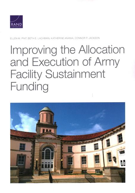 Improving the Allocation and Execution of Army Facility Sustainment Funding