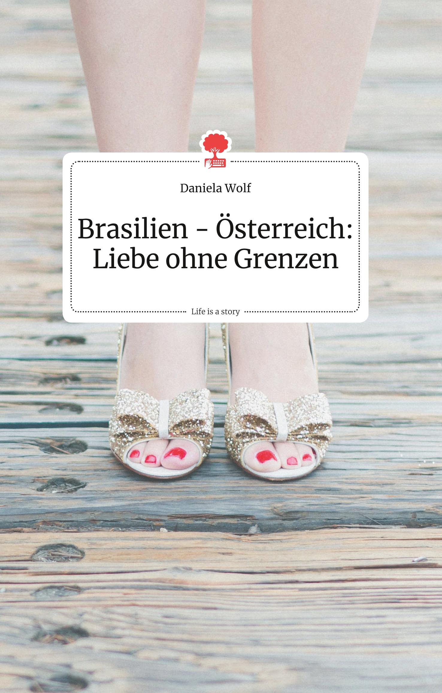 Brasilien - Österreich: Liebe ohne Grenzen. Life is a Story - story.one