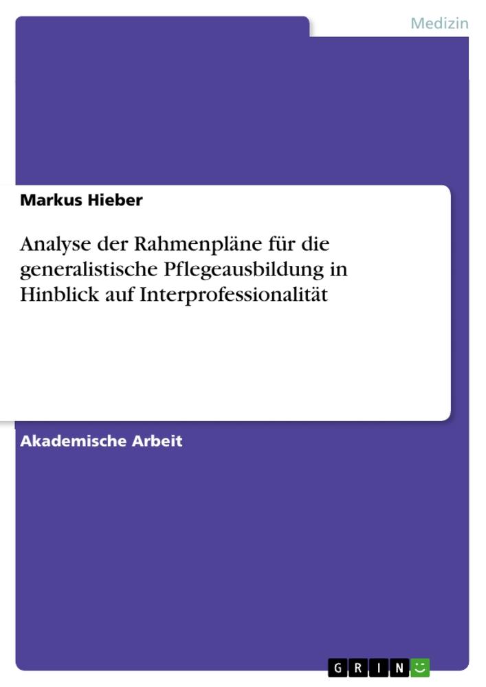 Analyse der Rahmenpläne für die generalistische Pflegeausbildung in Hinblick auf Interprofessionalität