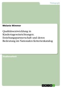 Qualitätsentwicklung in Kindertageseinrichtungen. Erziehungspartnerschaft und deren Bedeutung im Nationalen Kriterienkatalog