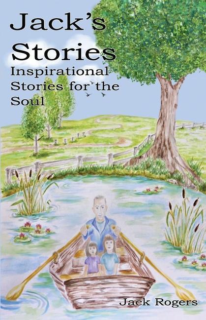 Jack's Stories: Inspirational Stories for the Soul