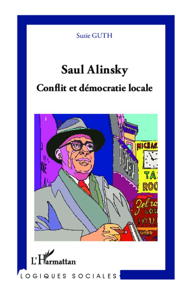 Saul Alinsky. Conflit et démocratie locale