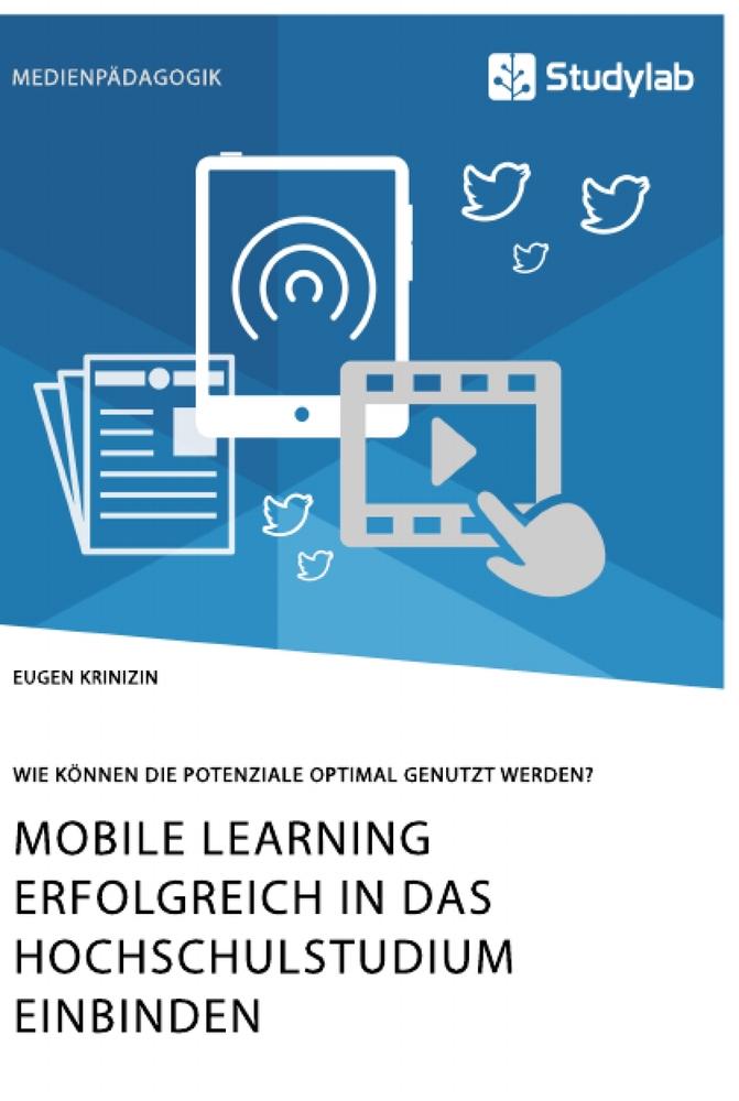 Mobile Learning erfolgreich in das Hochschulstudium einbinden. Wie können die Potenziale optimal genutzt werden?