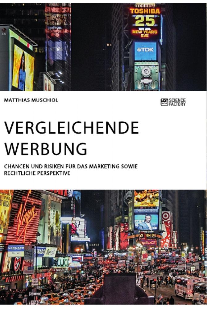 Vergleichende Werbung. Chancen und Risiken für das Marketing sowie rechtliche Perspektive