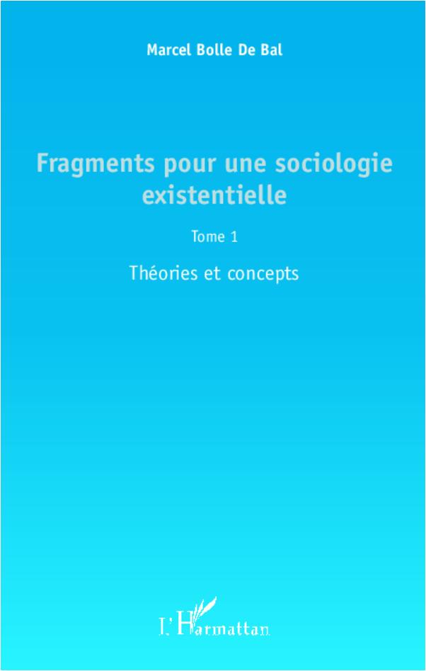 Fragments pour une sociologie existentielle (Tome 1)