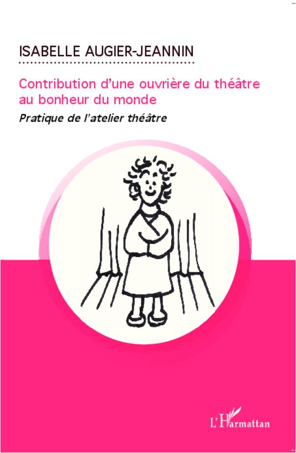 Contribution d'une ouvrière du théâtre au bonheur du monde