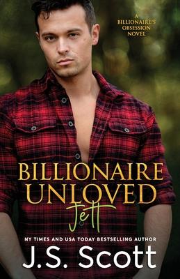 Billionaire Unloved: The Billionaire's Obsession Jett