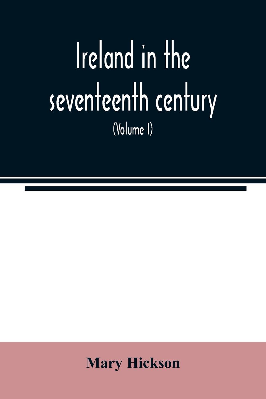 Ireland in the seventeenth century, or, The Irish massacres of 1641-2