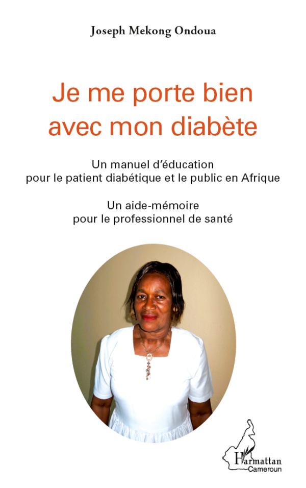 Je me porte bien avec mon diabète. Un manuel d'éducation pour le patient diabétique et le public en Afrique