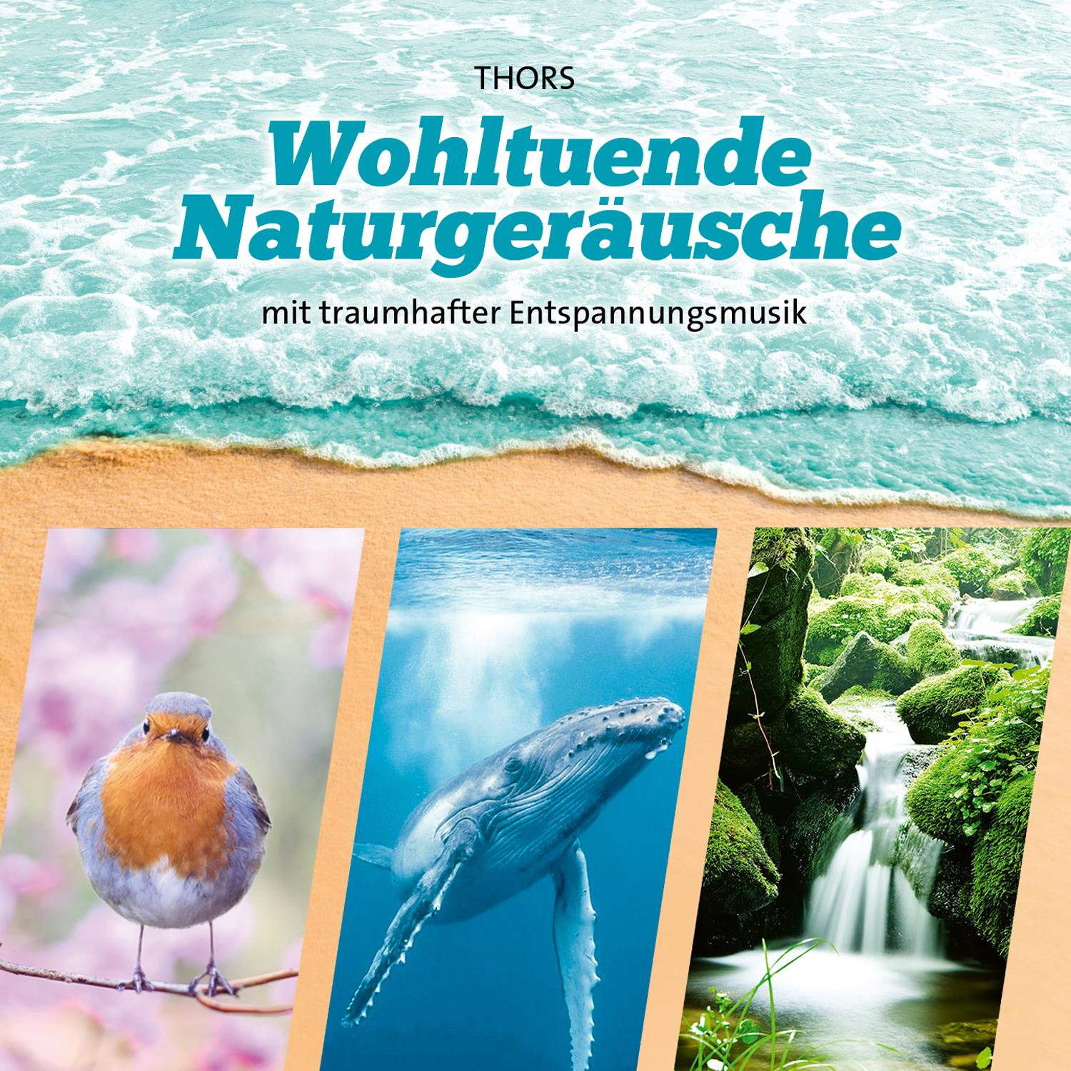 Wohltuende Naturgeräusche