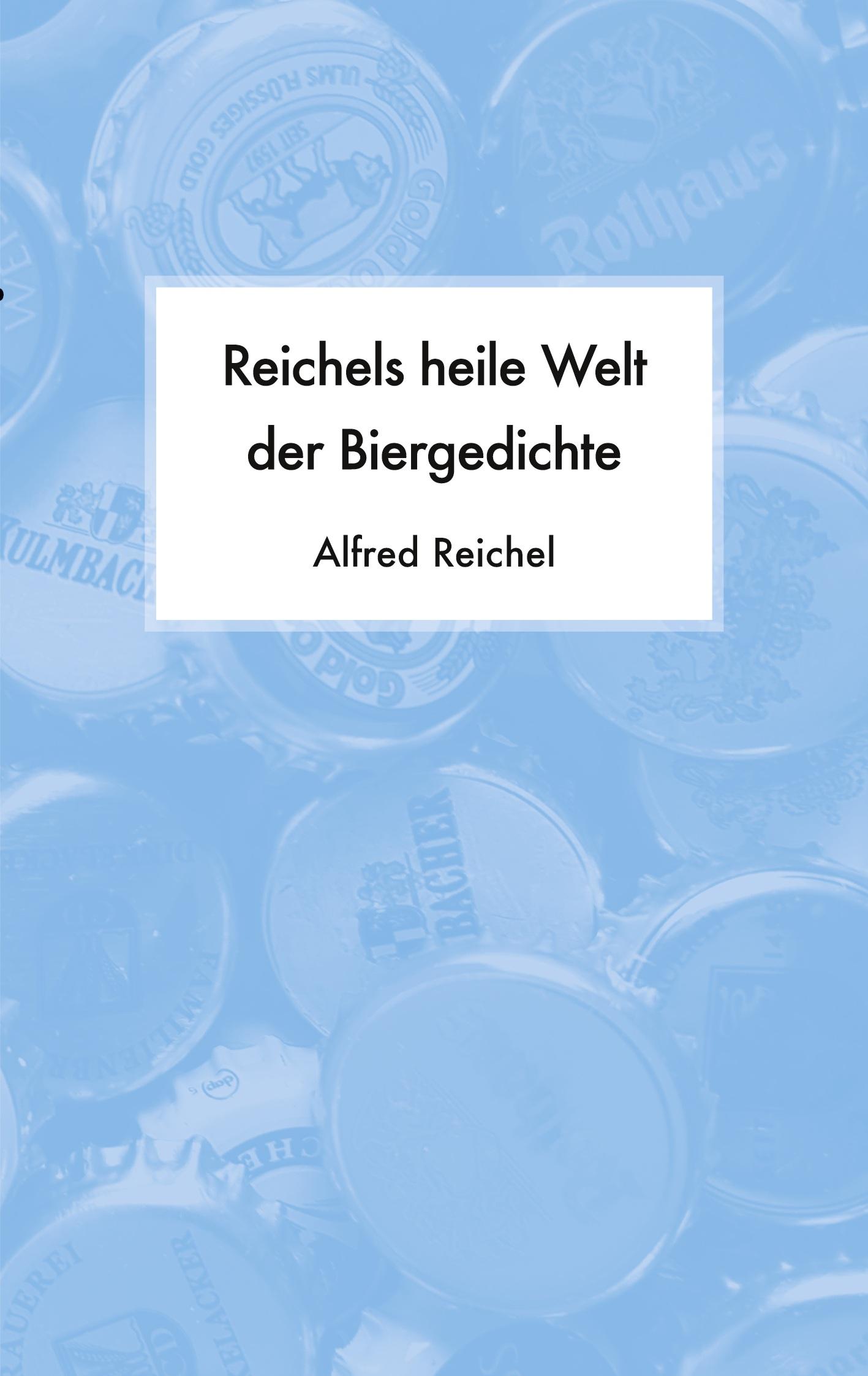 Reichels heile Welt der Biergedichte