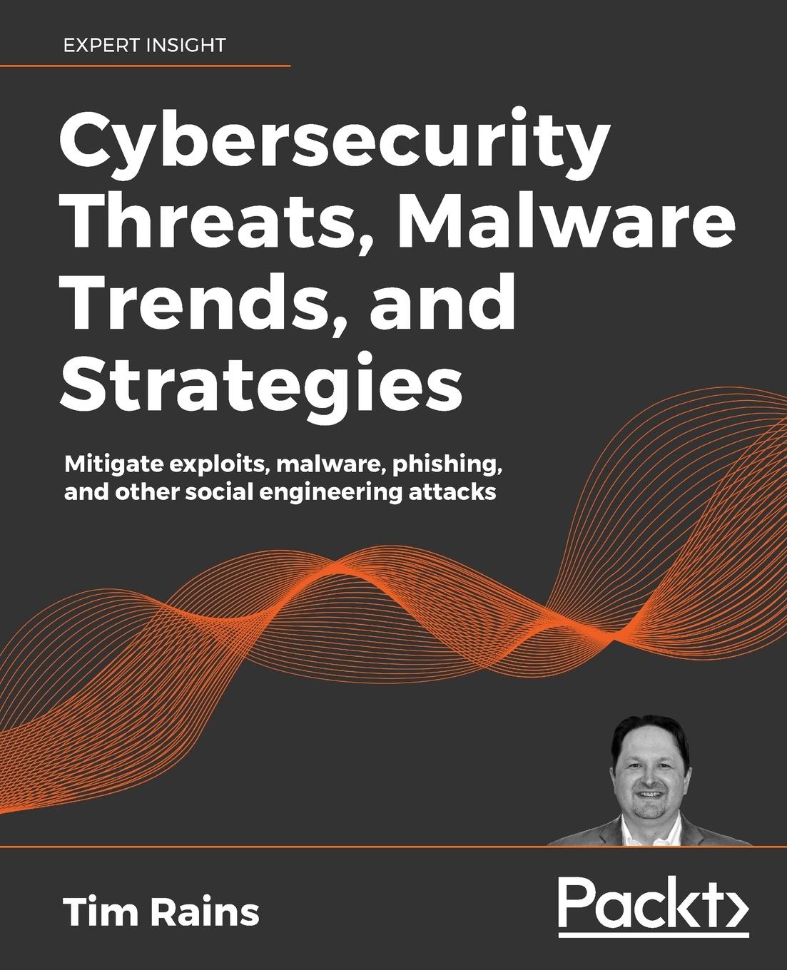 Cybersecurity Threats, Malware Trends, and Strategies