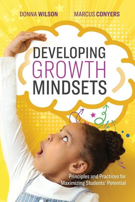 Developing Growth Mindsets: Principles and Practices for Maximizing Students' Potential