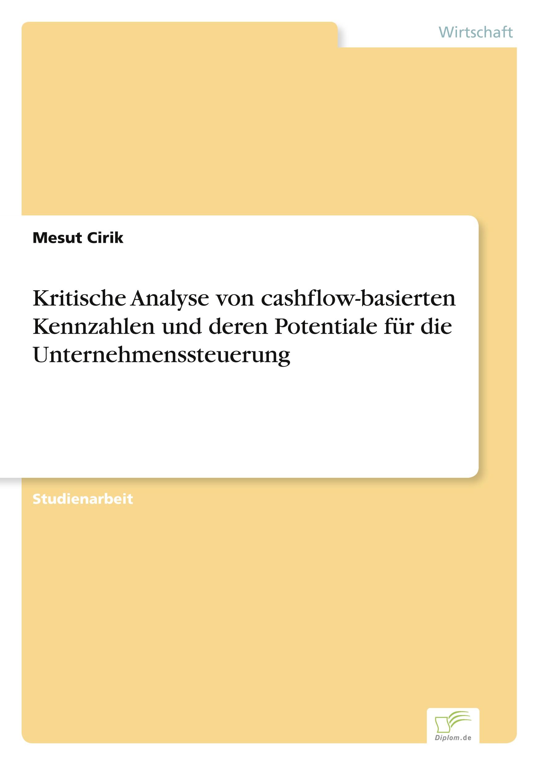 Kritische Analyse von cashflow-basierten Kennzahlen und deren Potentiale für die Unternehmenssteuerung