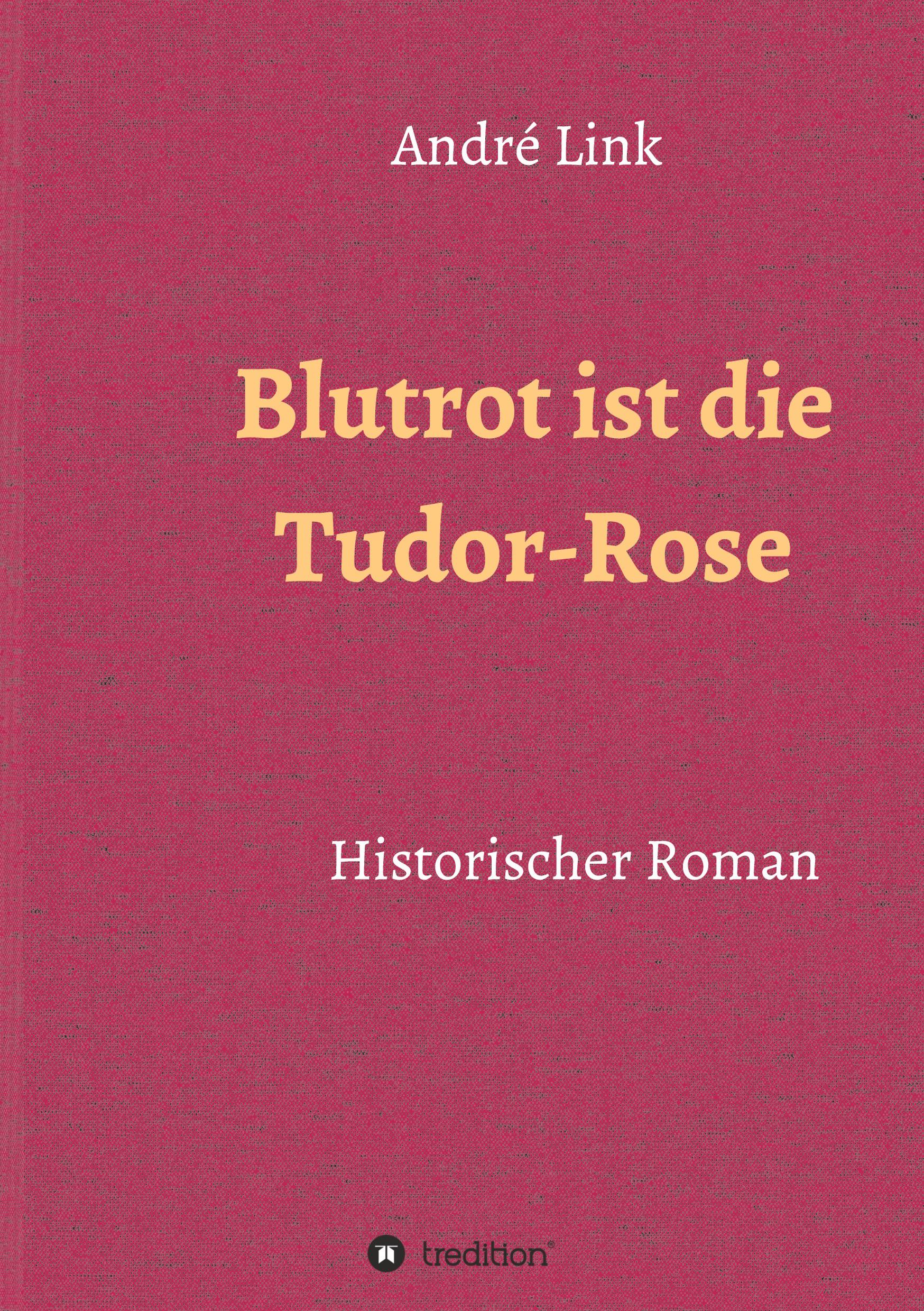 Blutrot ist die Tudor-Rose