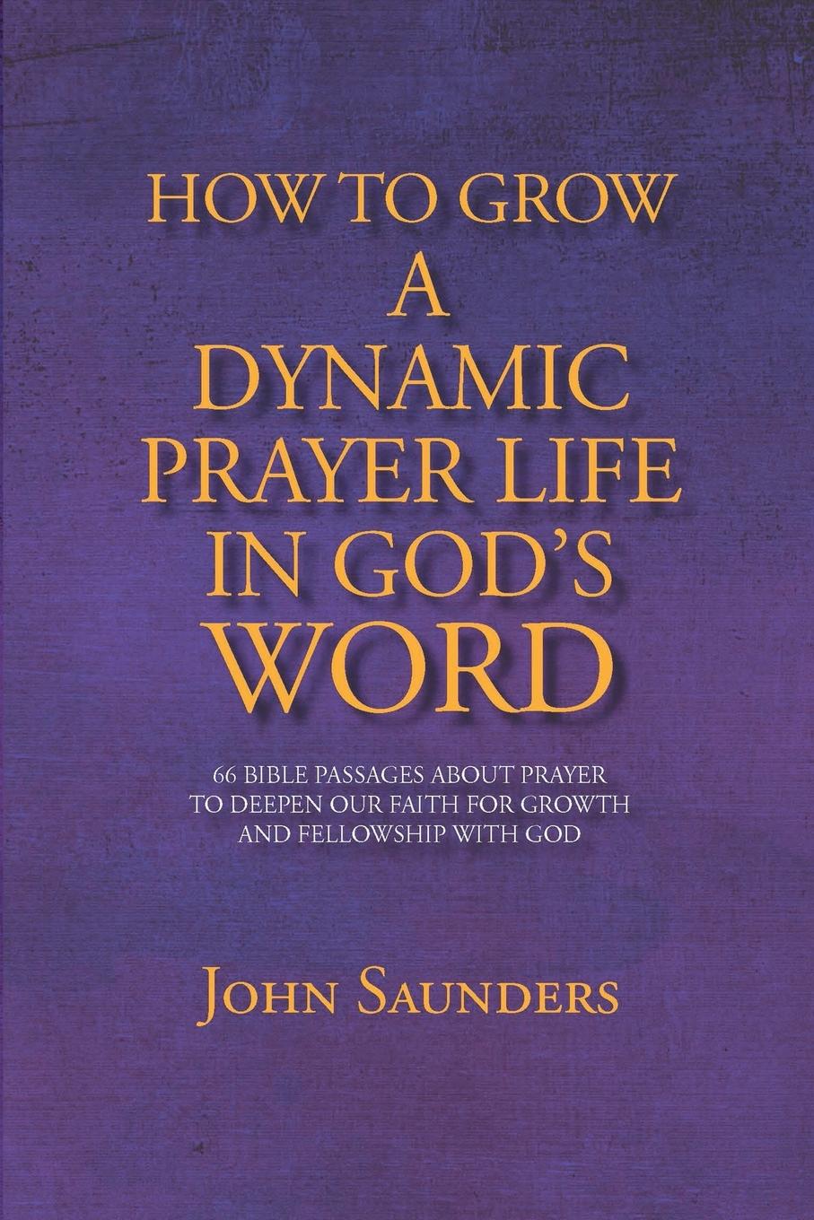 How To Grow A Dynamic Prayer Life In God's Word