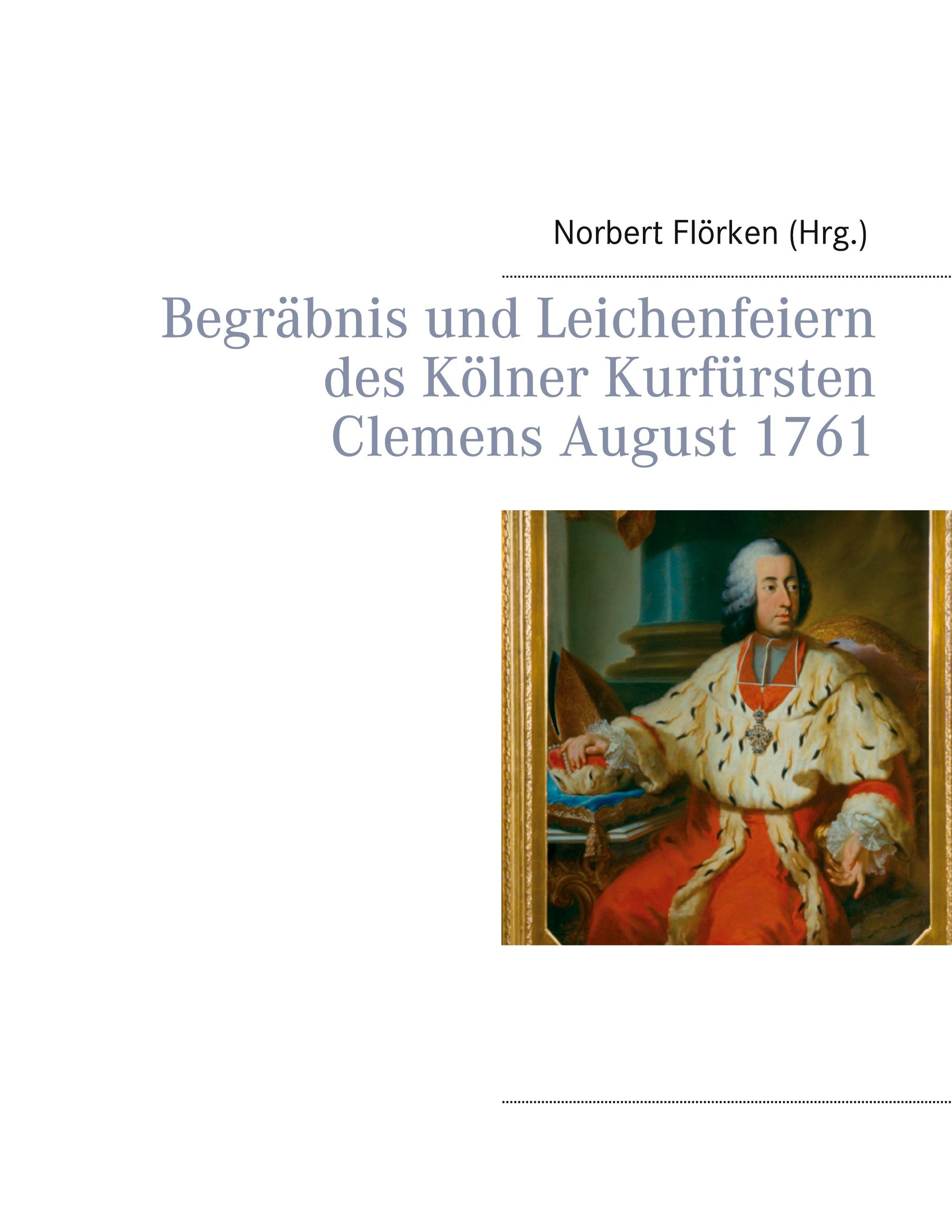 Begräbnis und Leichenfeiern des Kölner Kurfürsten Clemens August  1761