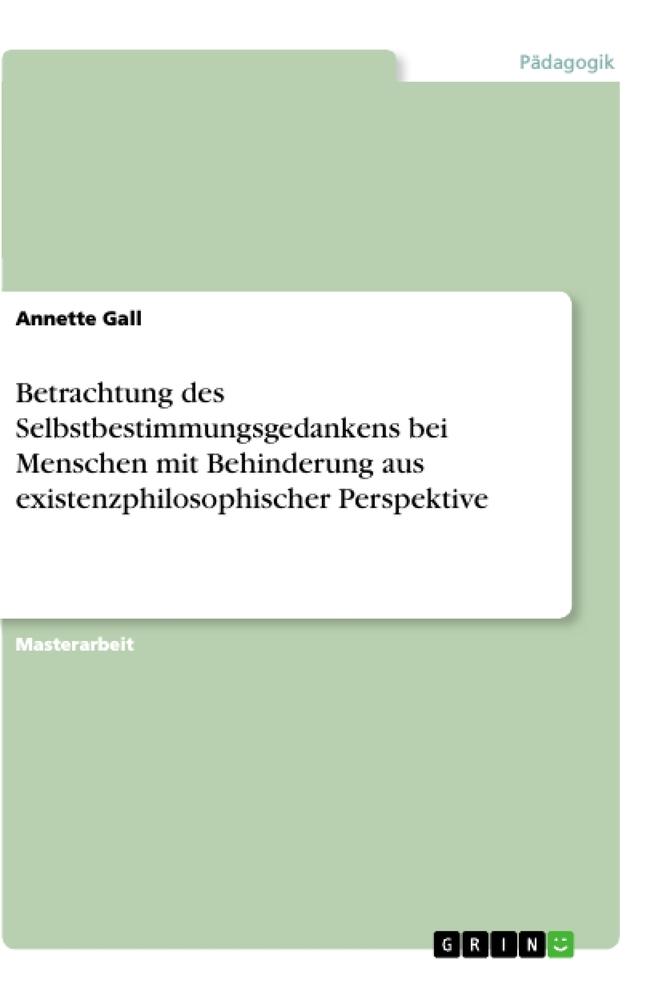 Betrachtung des Selbstbestimmungsgedankens bei Menschen mit Behinderung aus existenzphilosophischer Perspektive